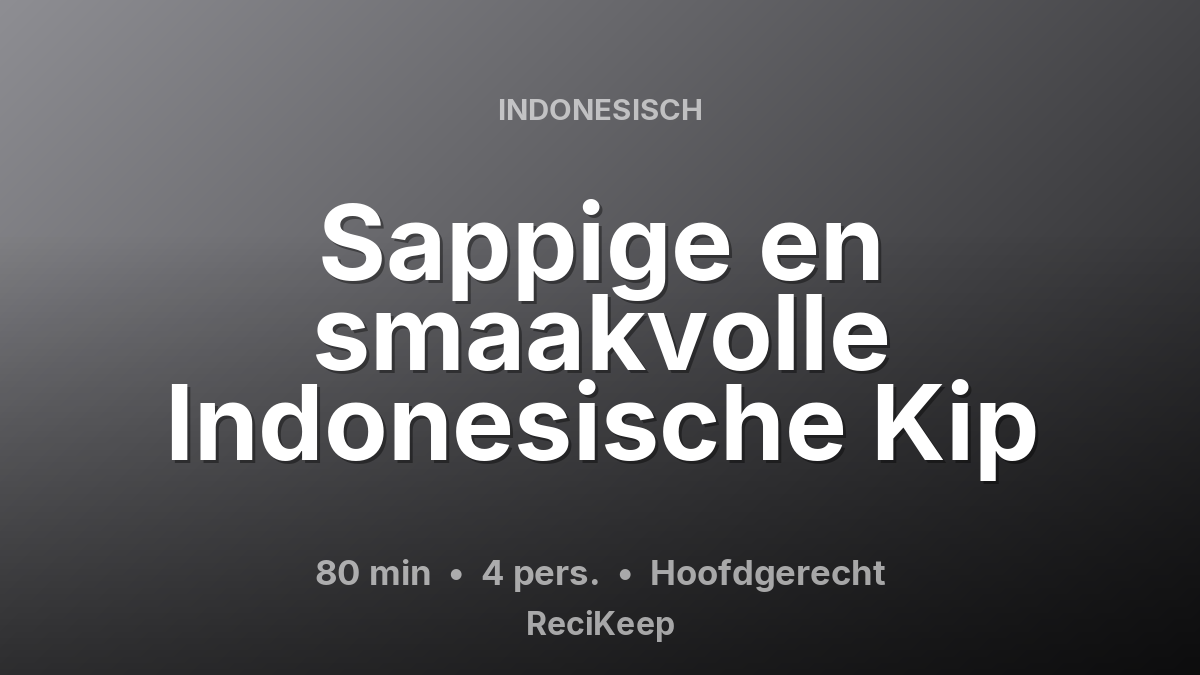 Receptkaart Sappige en smaakvolle Indonesische Kip – Hoofdgerecht