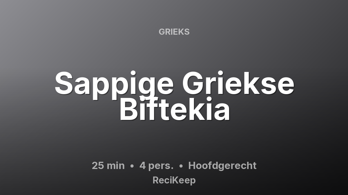 Receptkaart Sappige Griekse Biftekia – Hoofdgerecht