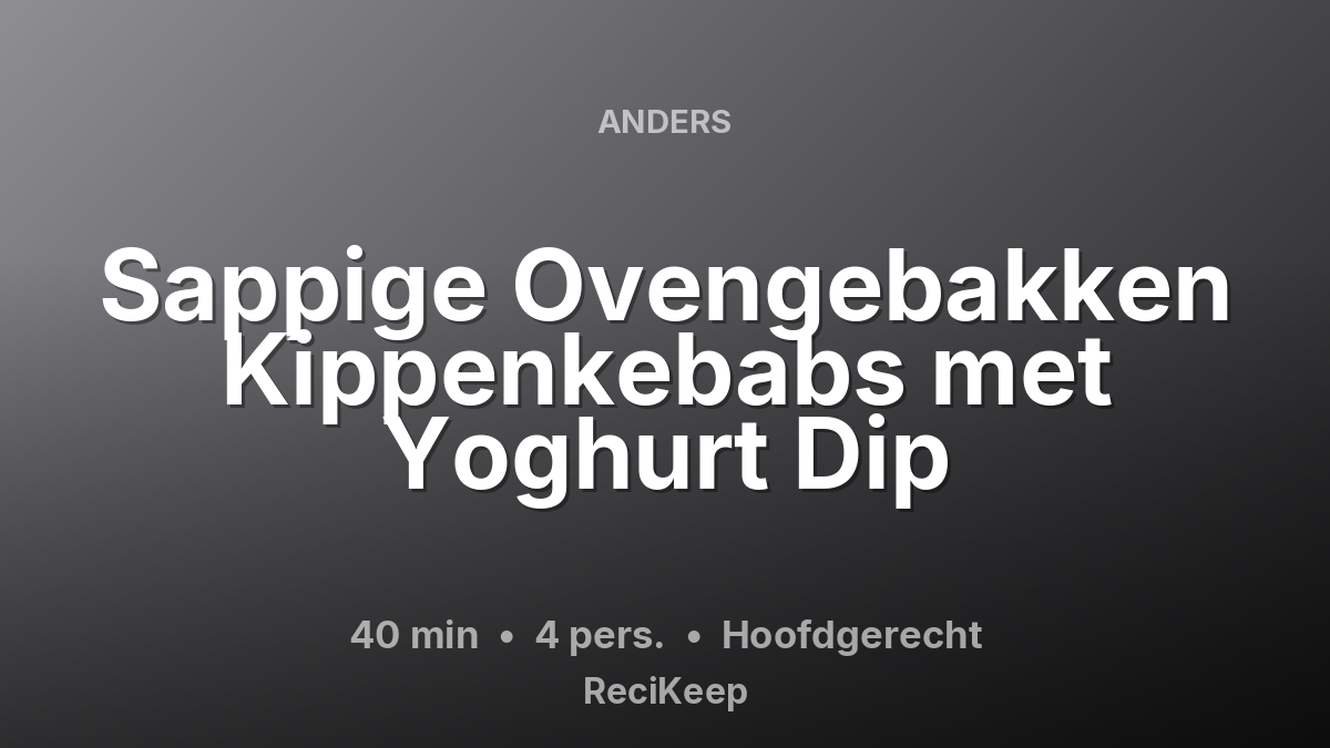 Receptkaart Sappige Ovengebakken Kippenkebabs met Yoghurt Dip – Hoofdgerecht