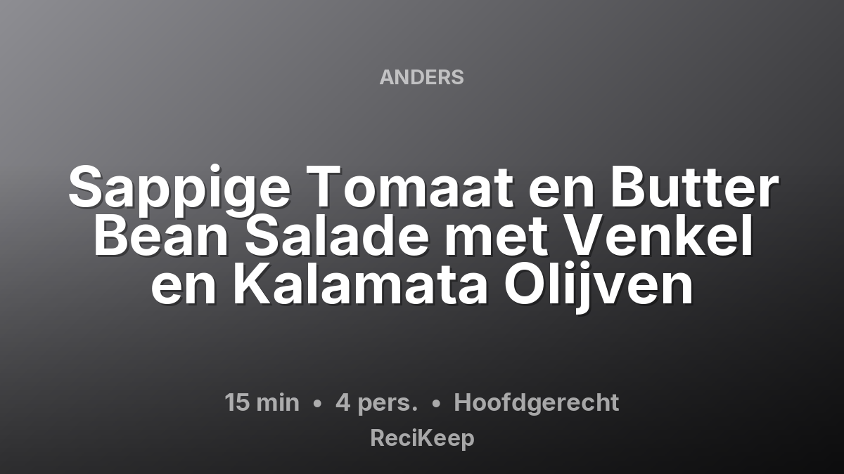 Receptkaart Sappige Tomaat en Butter Bean Salade met Venkel en Kalamata Olijven – Hoofdgerecht