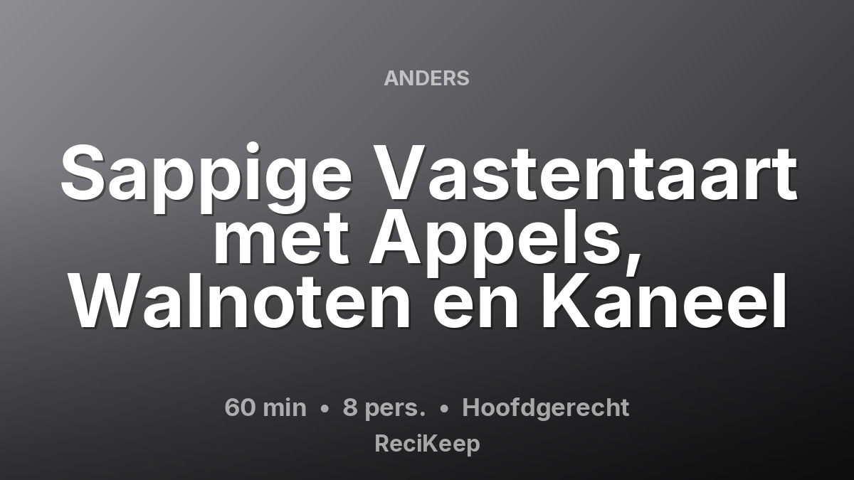 Receptkaart Sappige Vastentaart met Appels, Walnoten en Kaneel – Hoofdgerecht