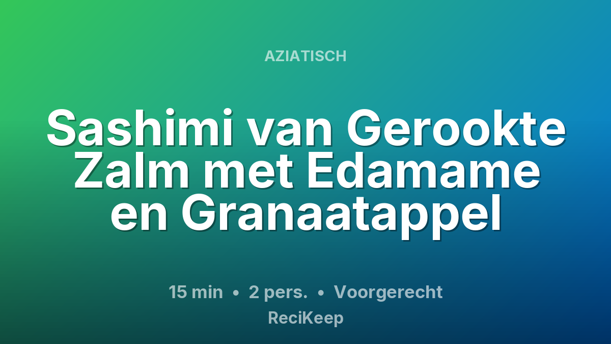 Receptkaart Sashimi van Gerookte Zalm met Edamame en Granaatappel – Voorgerecht