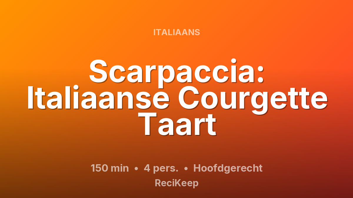 Receptkaart Scarpaccia: Italiaanse Courgette Taart – Hoofdgerecht
