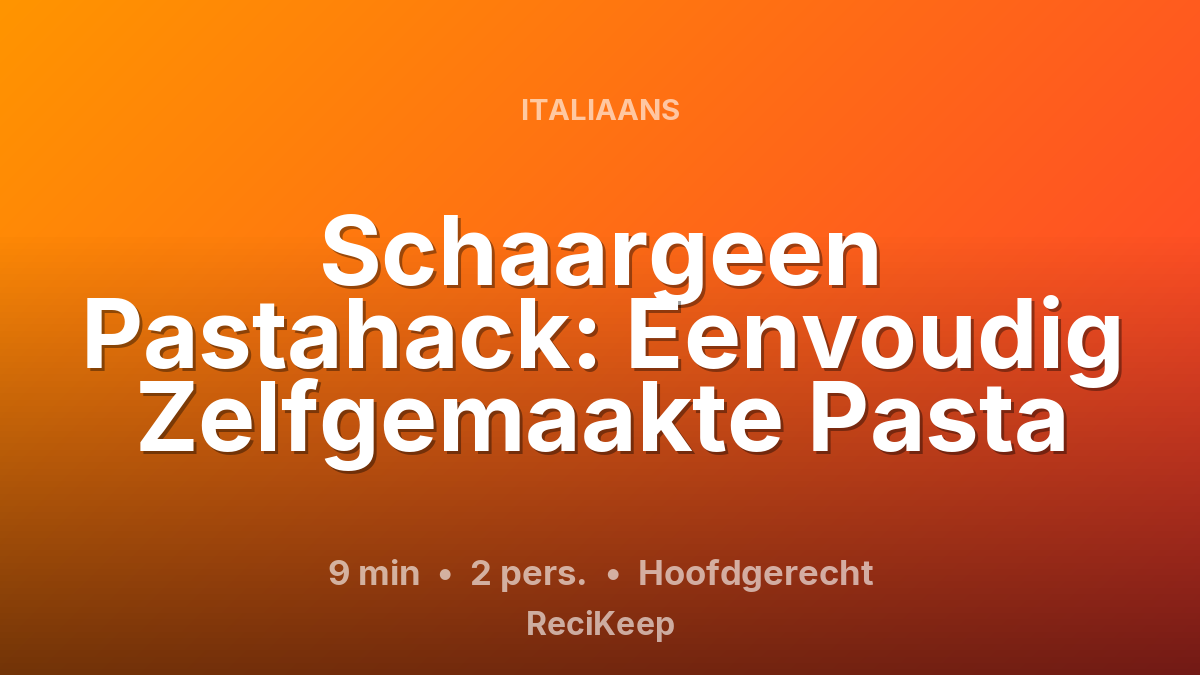 Receptkaart Schaargeen Pastahack: Eenvoudig Zelfgemaakte Pasta – Hoofdgerecht