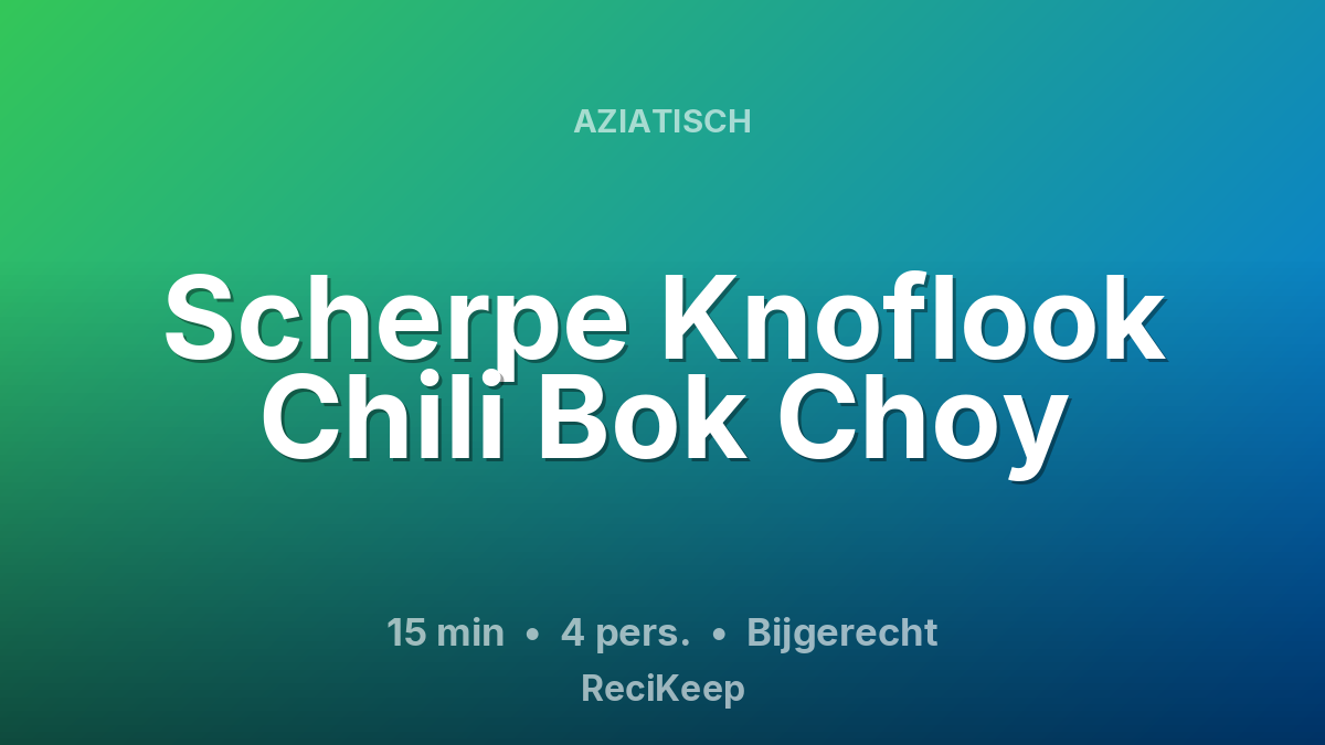 Receptkaart Scherpe Knoflook Chili Bok Choy – Bijgerecht