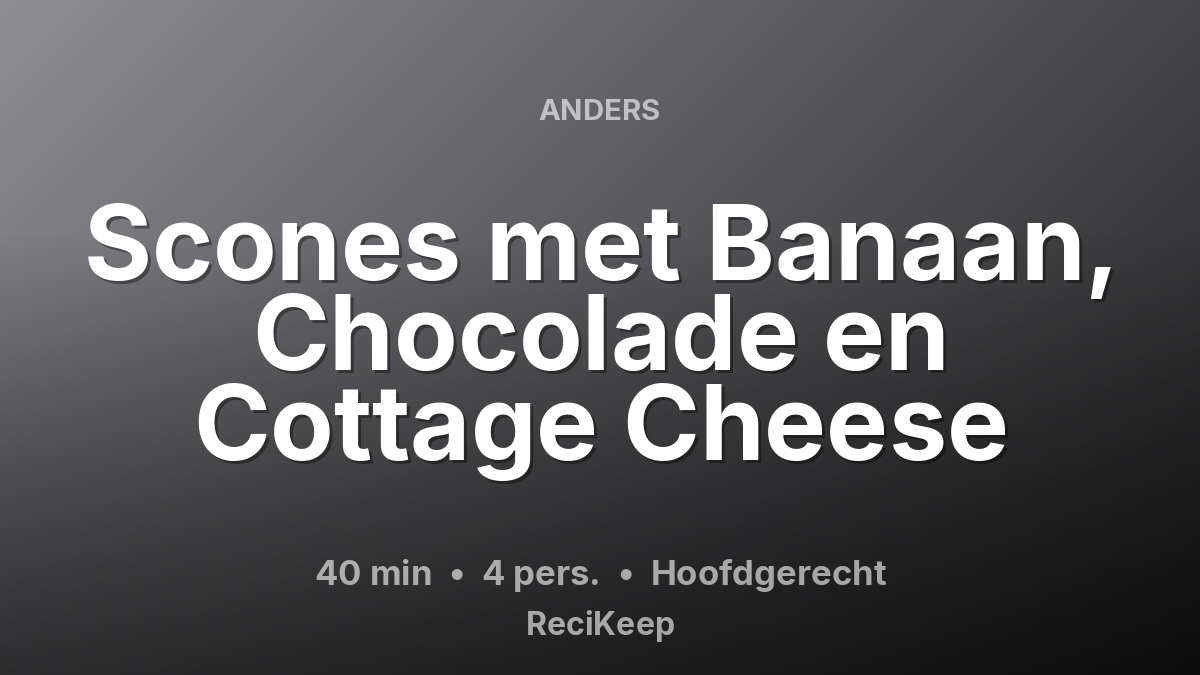 Receptkaart Scones met Banaan, Chocolade en Cottage Cheese – Hoofdgerecht
