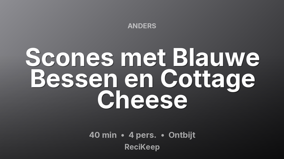 Receptkaart Scones met Blauwe Bessen en Cottage Cheese – Ontbijt