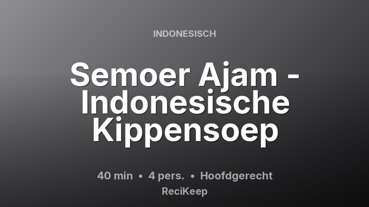 Receptkaart Semoer Ajam - Indonesische Kippensoep – Hoofdgerecht