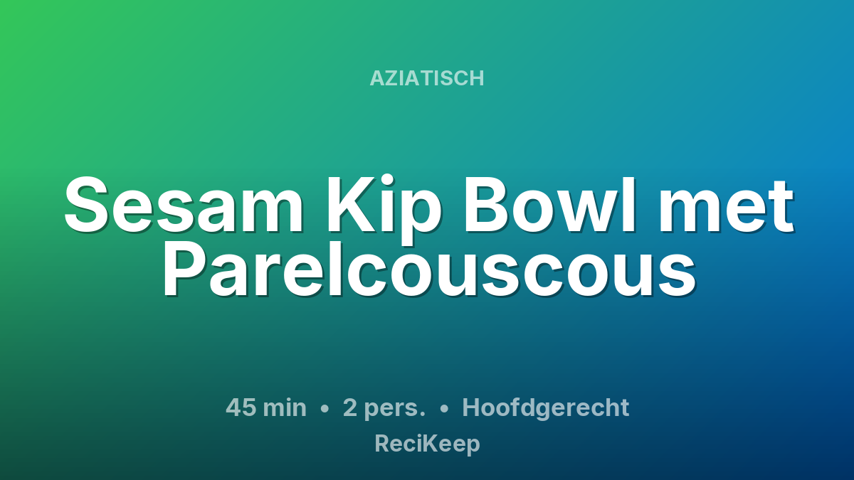 Receptkaart Sesam Kip Bowl met Parelcouscous – Hoofdgerecht