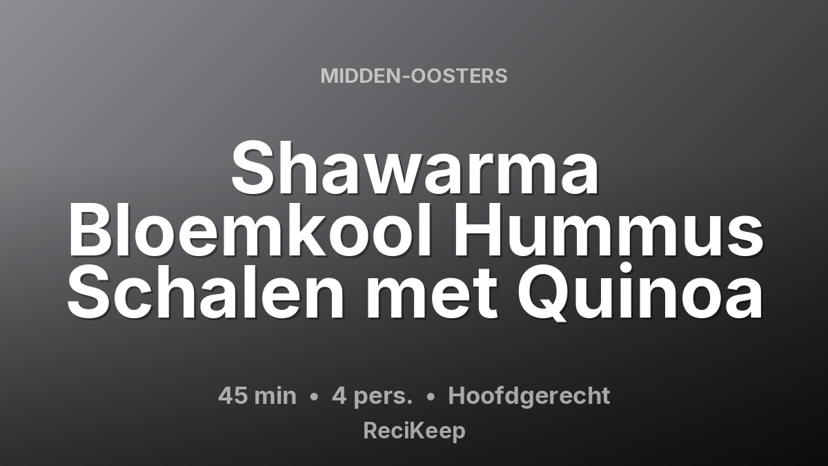 Receptkaart Shawarma Bloemkool Hummus Schalen met Quinoa – Hoofdgerecht