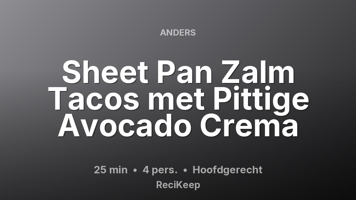 Receptkaart Sheet Pan Zalm Tacos met Pittige Avocado Crema – Hoofdgerecht