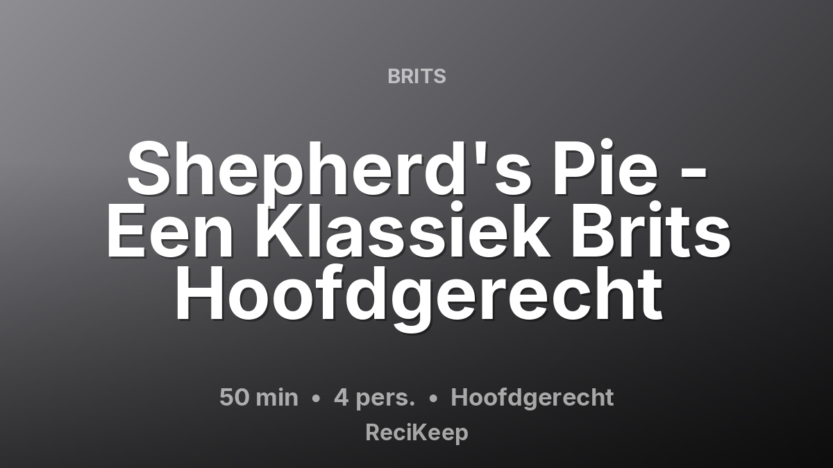 Receptkaart Shepherd's Pie - Een Klassiek Brits Hoofdgerecht – Hoofdgerecht