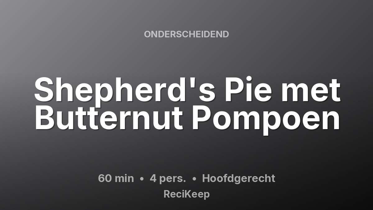 Receptkaart Shepherd's Pie met Butternut Pompoen – Hoofdgerecht