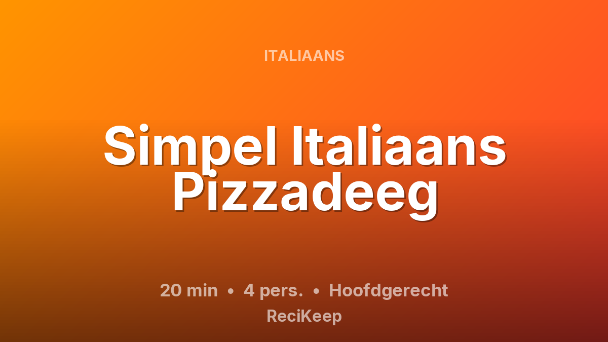 Receptkaart Simpel Italiaans Pizzadeeg – Hoofdgerecht