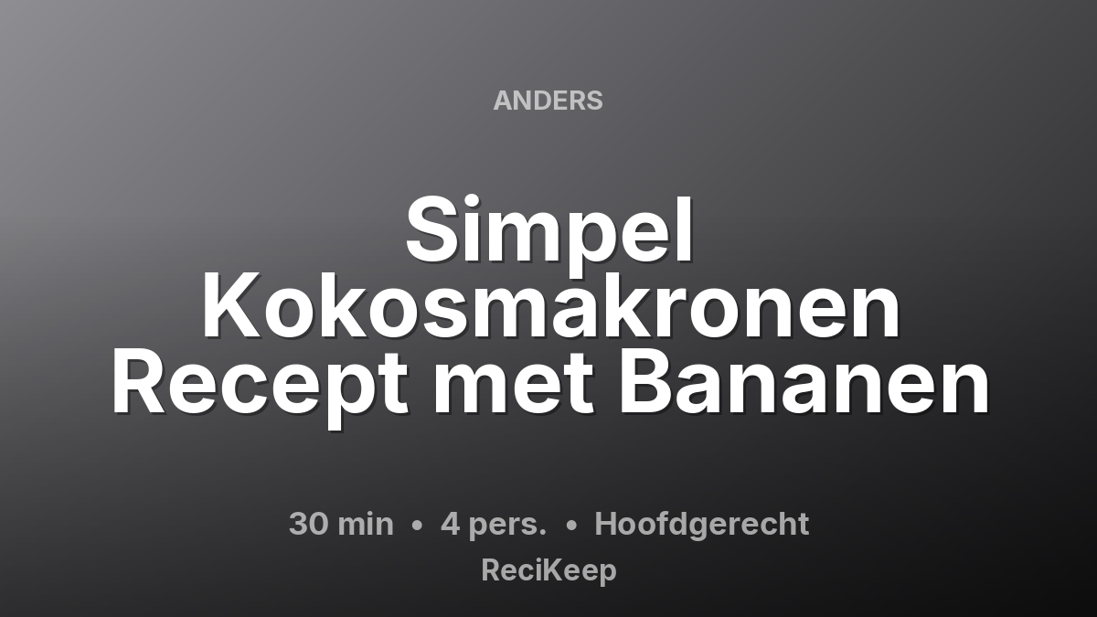 Receptkaart Simpel Kokosmakronen Recept met Bananen – Hoofdgerecht