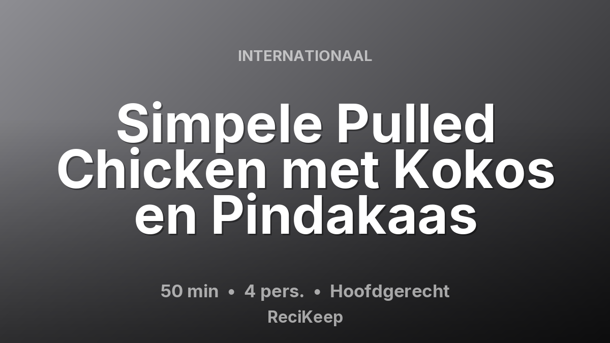 Receptkaart Simpele Pulled Chicken met Kokos en Pindakaas – Hoofdgerecht