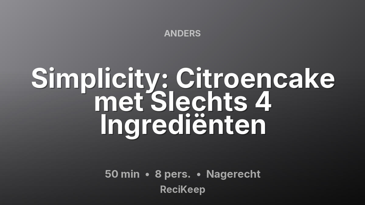 Receptkaart Simplicity: Citroencake met Slechts 4 Ingrediënten – Nagerecht