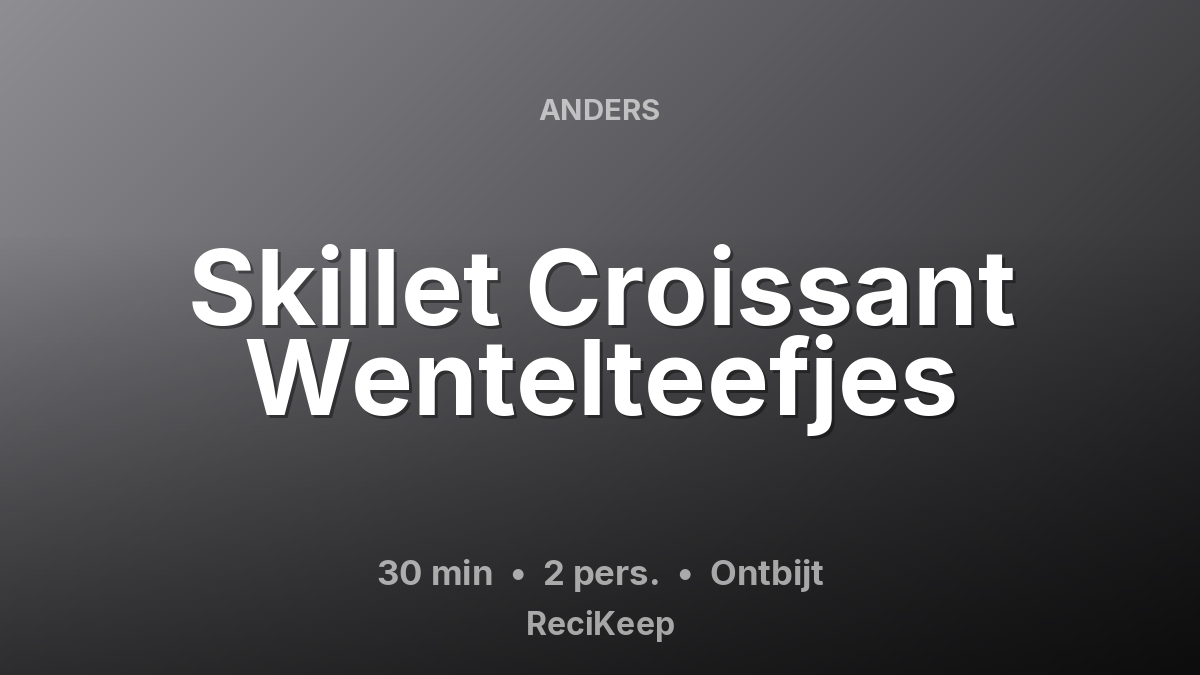 Receptkaart Skillet Croissant Wentelteefjes – Ontbijt