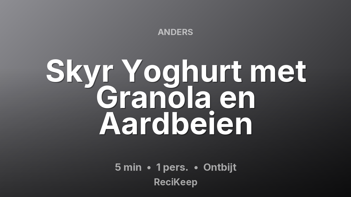 Receptkaart Skyr Yoghurt met Granola en Aardbeien – Ontbijt