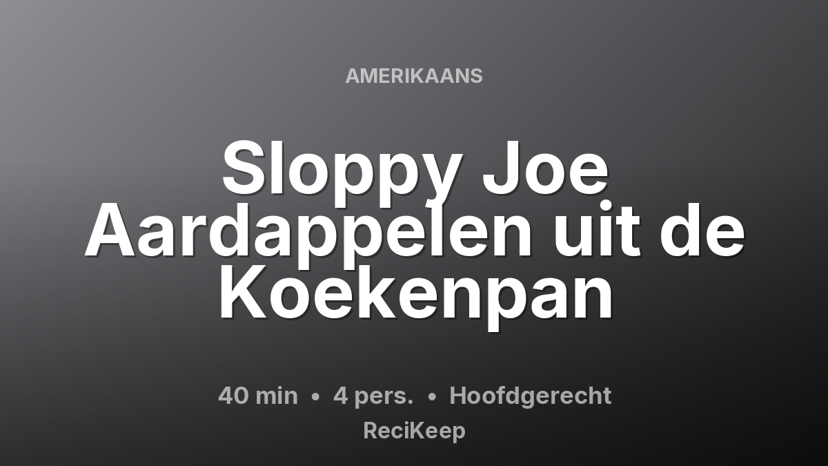 Receptkaart Sloppy Joe Aardappelen uit de Koekenpan – Hoofdgerecht