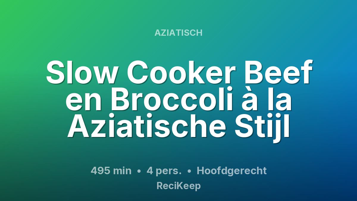 Receptkaart Slow Cooker Beef en Broccoli à la Aziatische Stijl – Hoofdgerecht