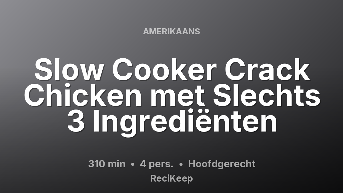 Receptkaart Slow Cooker Crack Chicken met Slechts 3 Ingrediënten – Hoofdgerecht