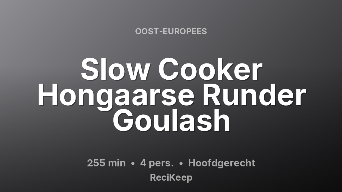 Receptkaart Slow Cooker Hongaarse Runder Goulash – Hoofdgerecht