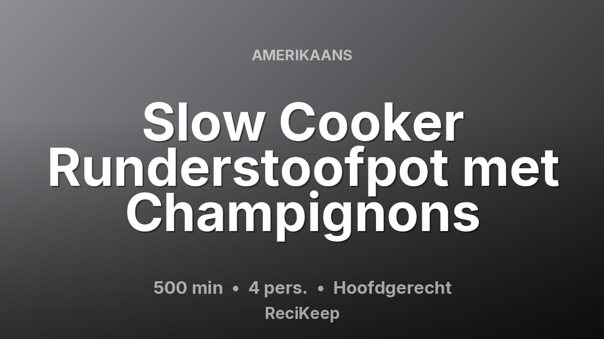 Receptkaart Slow Cooker Runderstoofpot met Champignons – Hoofdgerecht