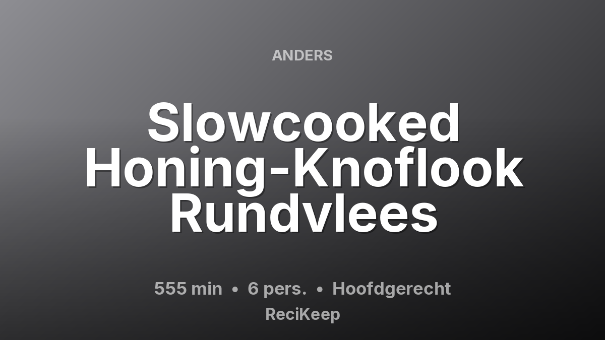 Receptkaart Slowcooked Honing-Knoflook Rundvlees – Hoofdgerecht