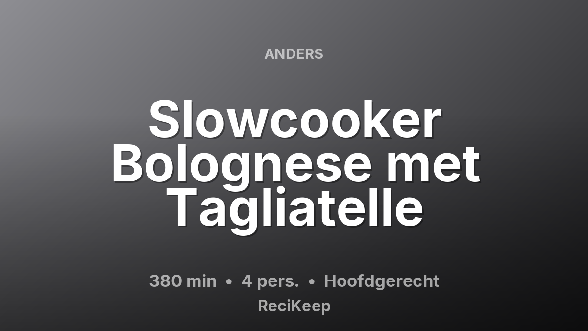 Receptkaart Slowcooker Bolognese met Tagliatelle – Hoofdgerecht