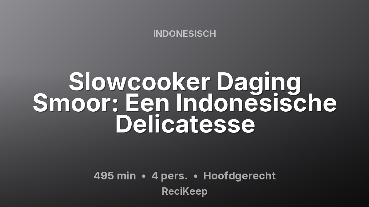Receptkaart Slowcooker Daging Smoor: Een Indonesische Delicatesse – Hoofdgerecht