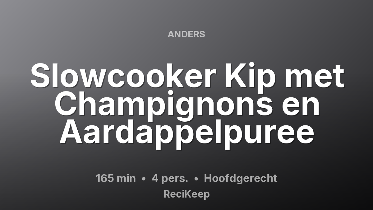 Receptkaart Slowcooker Kip met Champignons en Aardappelpuree – Hoofdgerecht