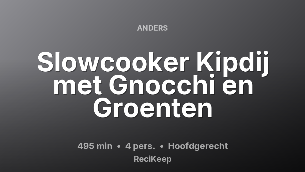 Receptkaart Slowcooker Kipdij met Gnocchi en Groenten – Hoofdgerecht