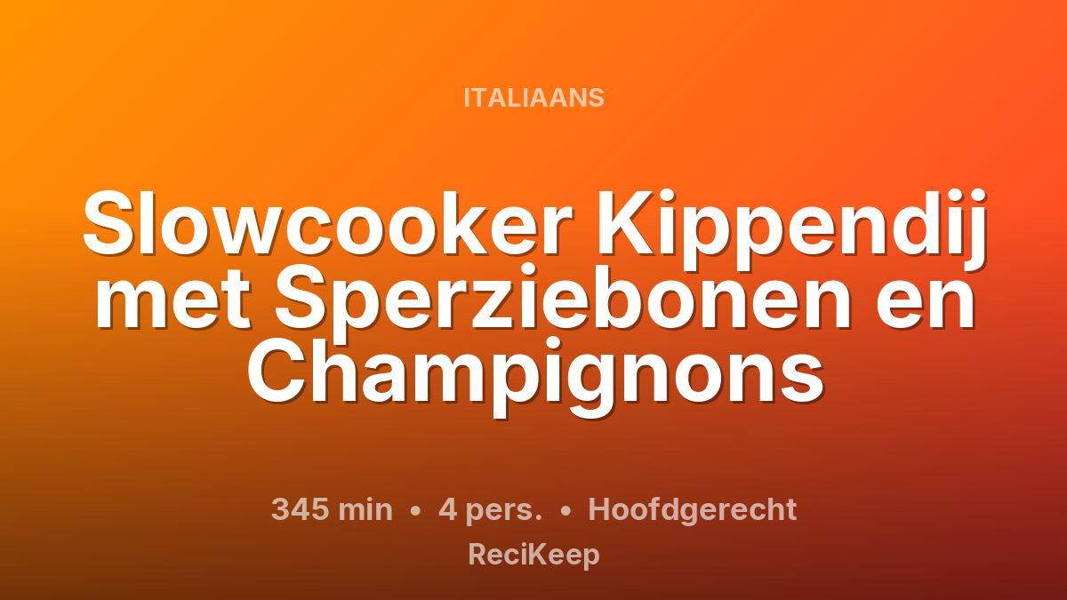 Receptkaart Slowcooker Kippendij met Sperziebonen en Champignons – Hoofdgerecht