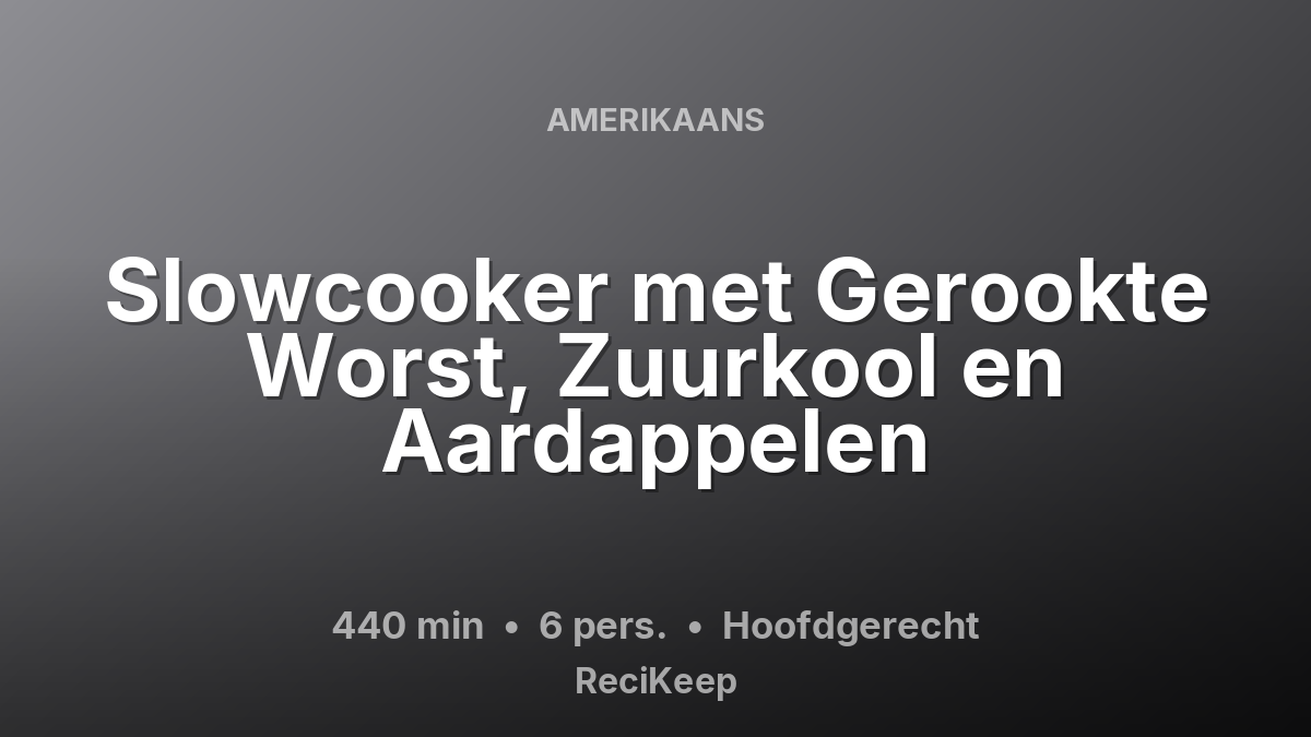 Receptkaart Slowcooker met Gerookte Worst, Zuurkool en Aardappelen – Hoofdgerecht