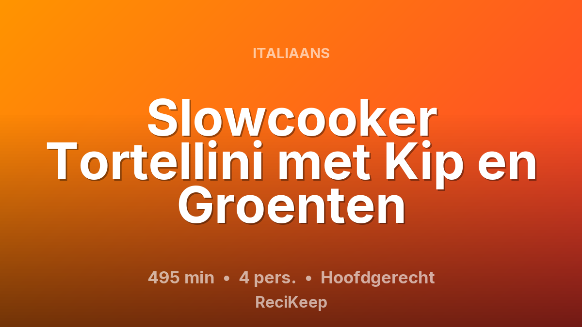 Receptkaart Slowcooker Tortellini met Kip en Groenten – Hoofdgerecht