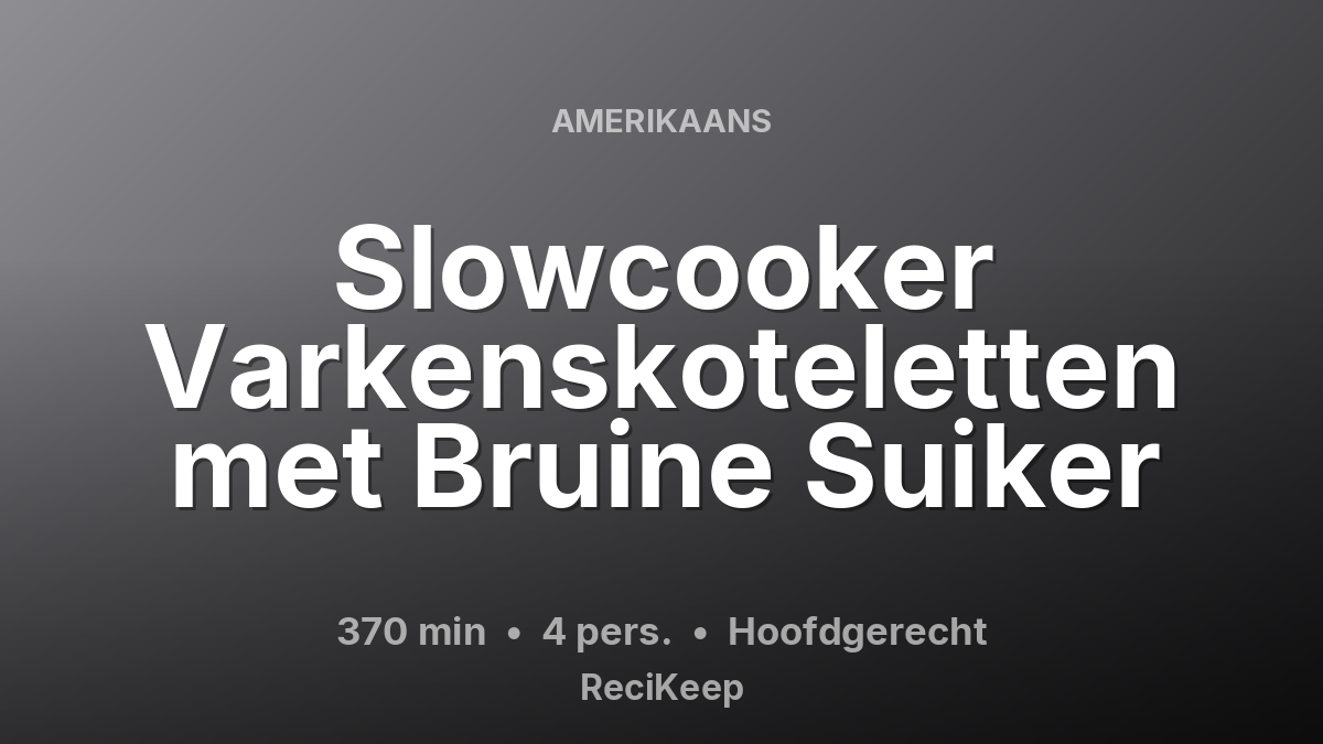 Receptkaart Slowcooker Varkenskoteletten met Bruine Suiker – Hoofdgerecht
