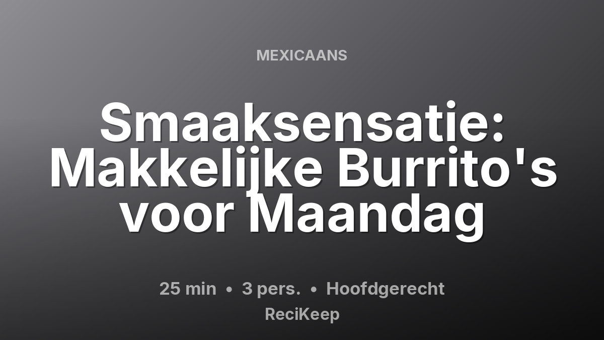 Receptkaart Smaaksensatie: Makkelijke Burrito's voor Maandag – Hoofdgerecht