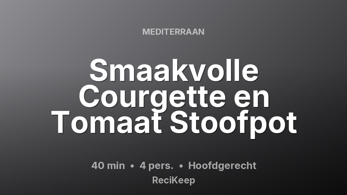 Receptkaart Smaakvolle Courgette en Tomaat Stoofpot – Hoofdgerecht
