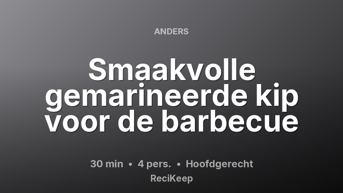 Receptkaart Smaakvolle gemarineerde kip voor de barbecue – Hoofdgerecht