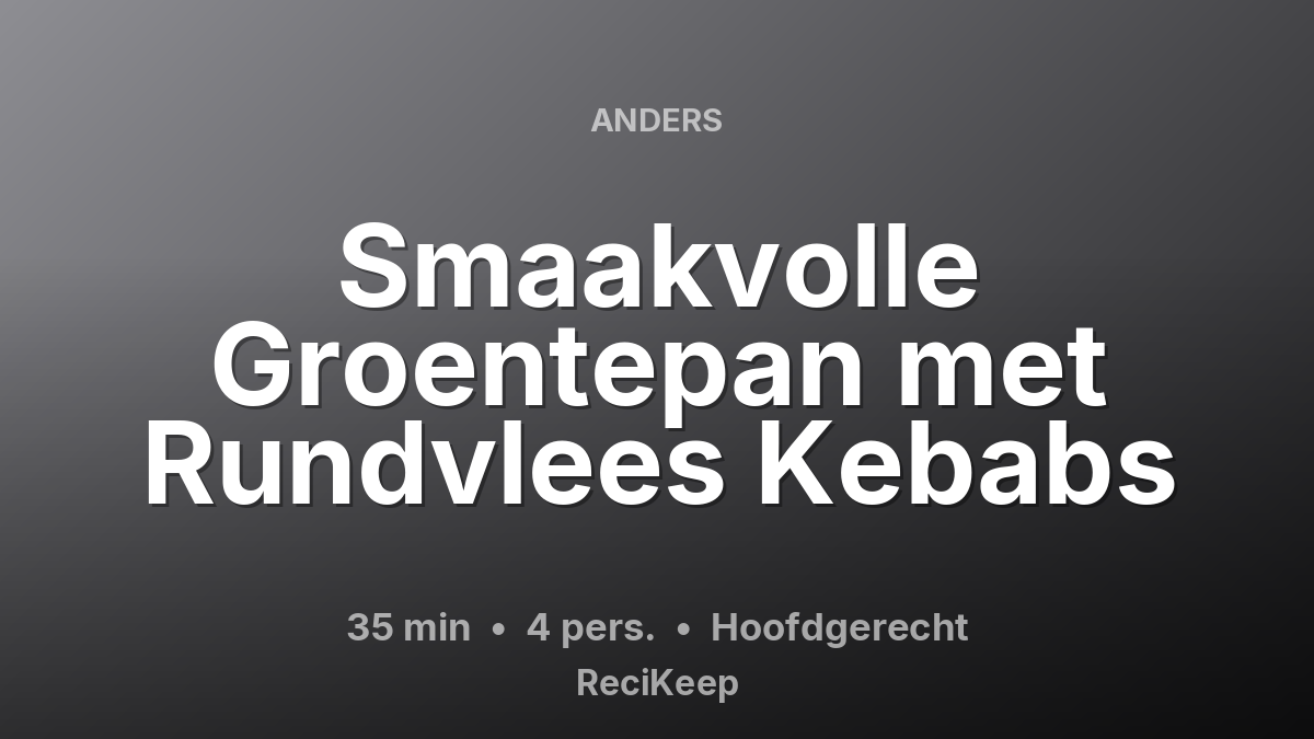 Receptkaart Smaakvolle Groentepan met Rundvlees Kebabs – Hoofdgerecht