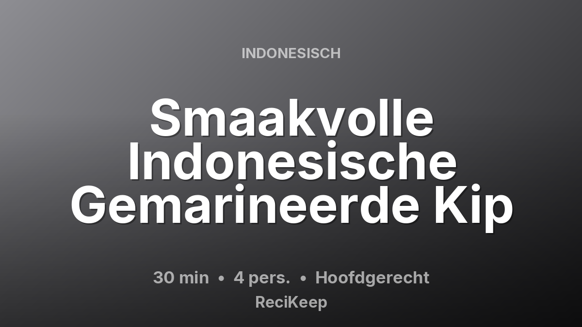 Receptkaart Smaakvolle Indonesische Gemarineerde Kip – Hoofdgerecht