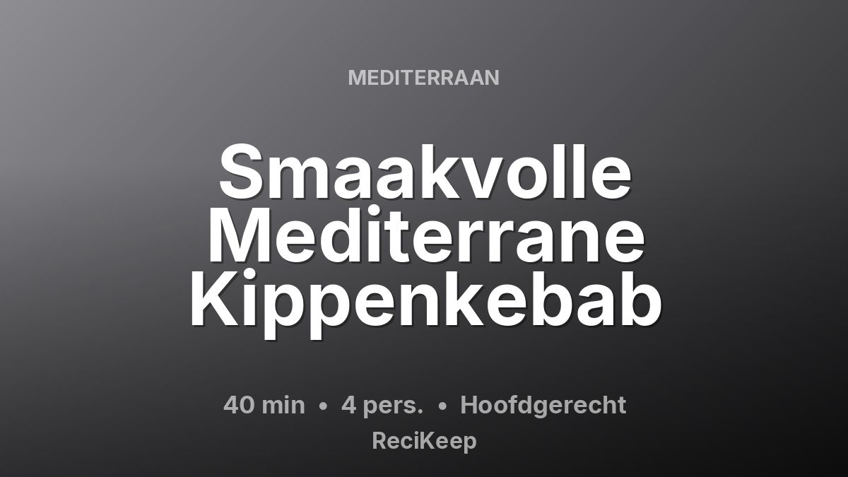 Receptkaart Smaakvolle Mediterrane Kippenkebab – Hoofdgerecht