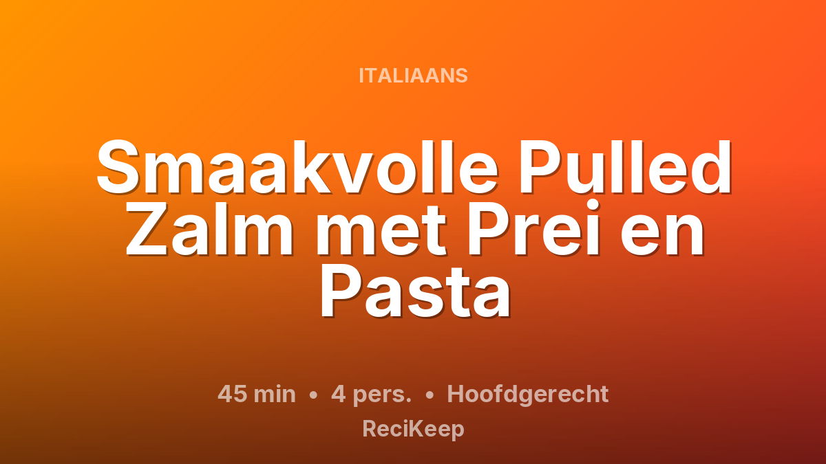 Receptkaart Smaakvolle Pulled Zalm met Prei en Pasta – Hoofdgerecht