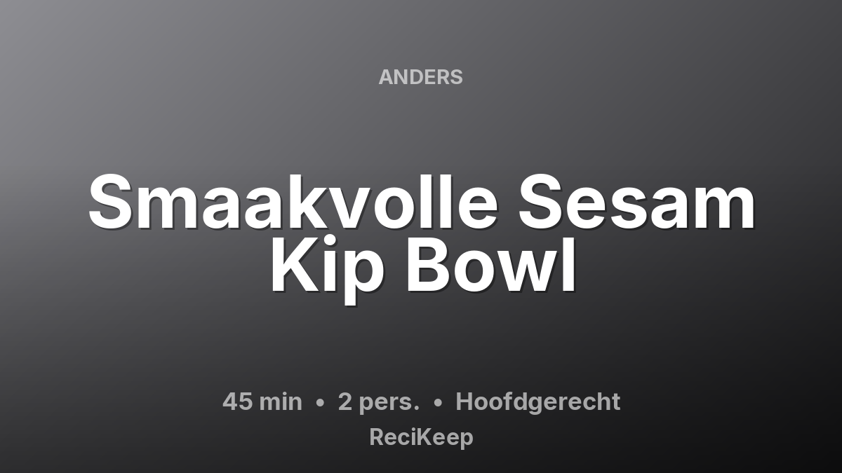 Receptkaart Smaakvolle Sesam Kip Bowl – Hoofdgerecht