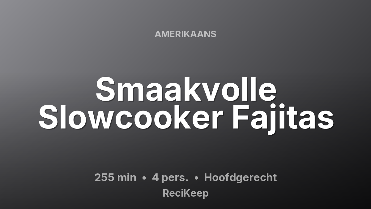 Receptkaart Smaakvolle Slowcooker Fajitas – Hoofdgerecht