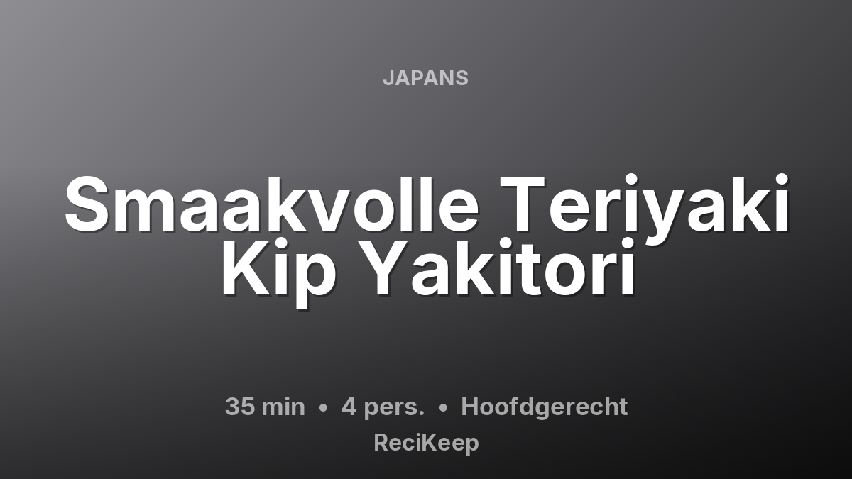 Receptkaart Smaakvolle Teriyaki Kip Yakitori – Hoofdgerecht