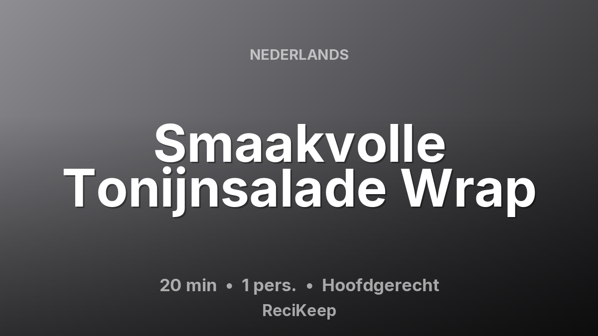 Receptkaart Smaakvolle Tonijnsalade Wrap – Hoofdgerecht