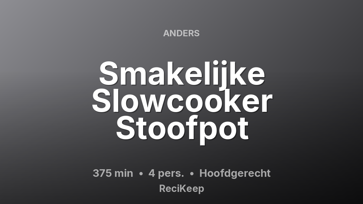 Receptkaart Smakelijke Slowcooker Stoofpot – Hoofdgerecht
