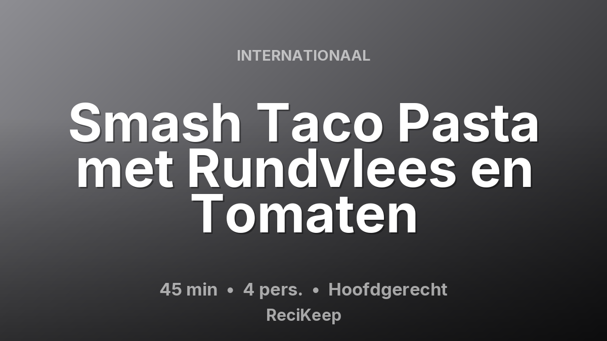 Receptkaart Smash Taco Pasta met Rundvlees en Tomaten – Hoofdgerecht